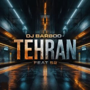 دانلود پادکست جدید دیجی باربد به نام تهران فیت 52